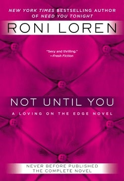 Not Until You (Loving on the Edge 4) by Roni Loren