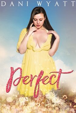 Perfect by Dani Wyatt